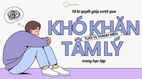10 bí quyết giúp vượt qua khó khăn tâm lý tuổi vị thành niên trong học tập