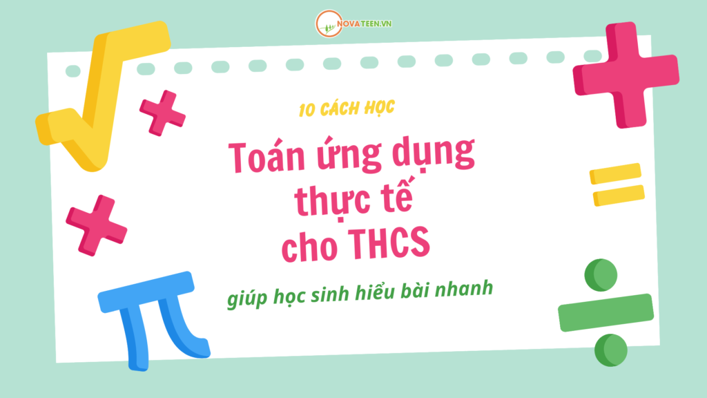 10 cách học Toán ứng dụng thực tế cho THCS giúp học sinh hiểu bài nhanh