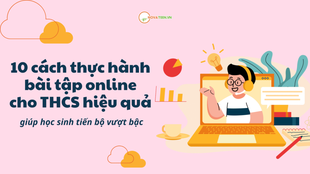10 cách thực hành bài tập online cho THCS hiệu quả giúp học sinh tiến bộ vượt bậc