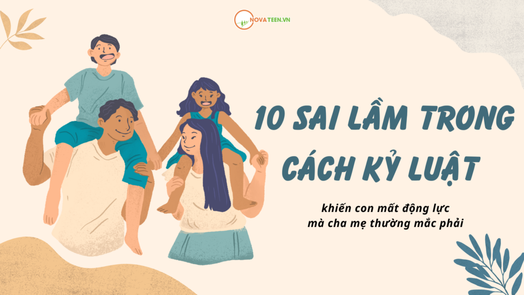 10 sai lầm trong cách kỷ luật khiến con mất động lực mà cha mẹ thường mắc phải