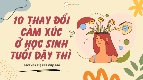 10 thay đổi cảm xúc ở học sinh tuổi dậy thì và cách cha mẹ nên ứng phó