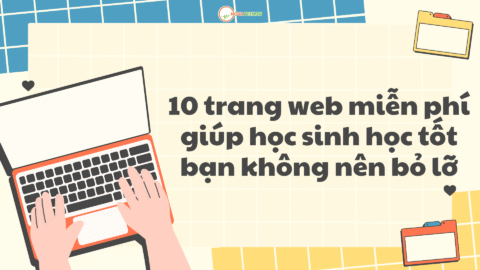 10 trang web miễn phí giúp học sinh học tốt bạn không nên bỏ lỡ