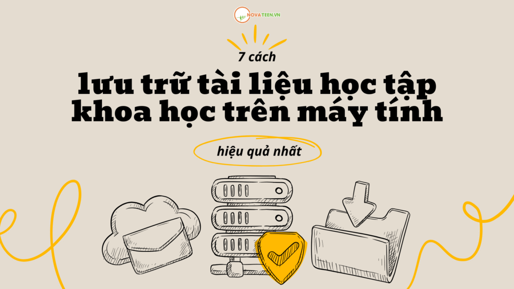 7 cách lưu trữ tài liệu học tập khoa học trên máy tính hiệu quả nhất