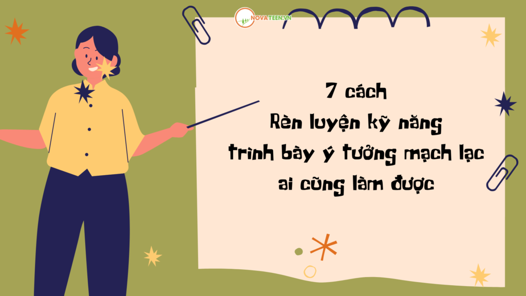 7 cách rèn luyện kỹ năng trình bày ý tưởng mạch lạc ai cũng làm được