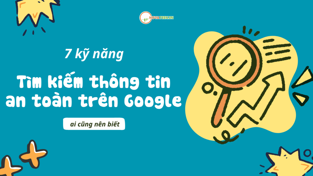 7 kỹ năng tìm kiếm thông tin an toàn trên Google ai cũng nên biết