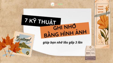 7 kỹ thuật ghi nhớ bằng hình ảnh giúp bạn nhớ lâu gấp 3 lần