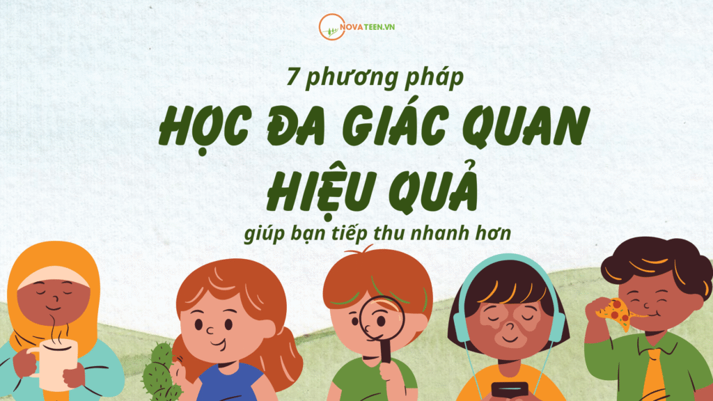 7 phương pháp học đa giác quan hiệu quả giúp bạn tiếp thu nhanh hơn