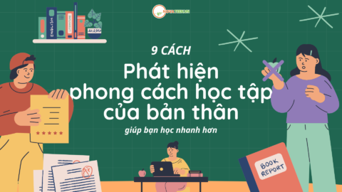 9 cách phát hiện phong cách học tập của bản thân giúp bạn học nhanh hơn