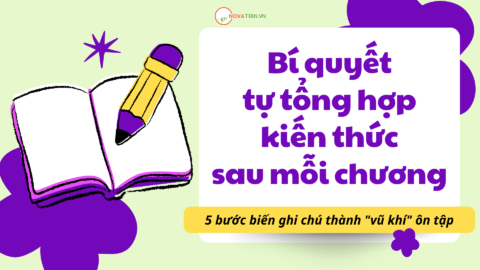 Bí quyết tự tổng hợp kiến thức sau mỗi chương: 5 bước biến ghi chú thành "vũ khí" ôn tập