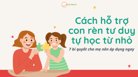 Cách hỗ trợ con rèn tư duy tự học từ nhỏ: 7 bí quyết cha mẹ nên áp dụng ngay