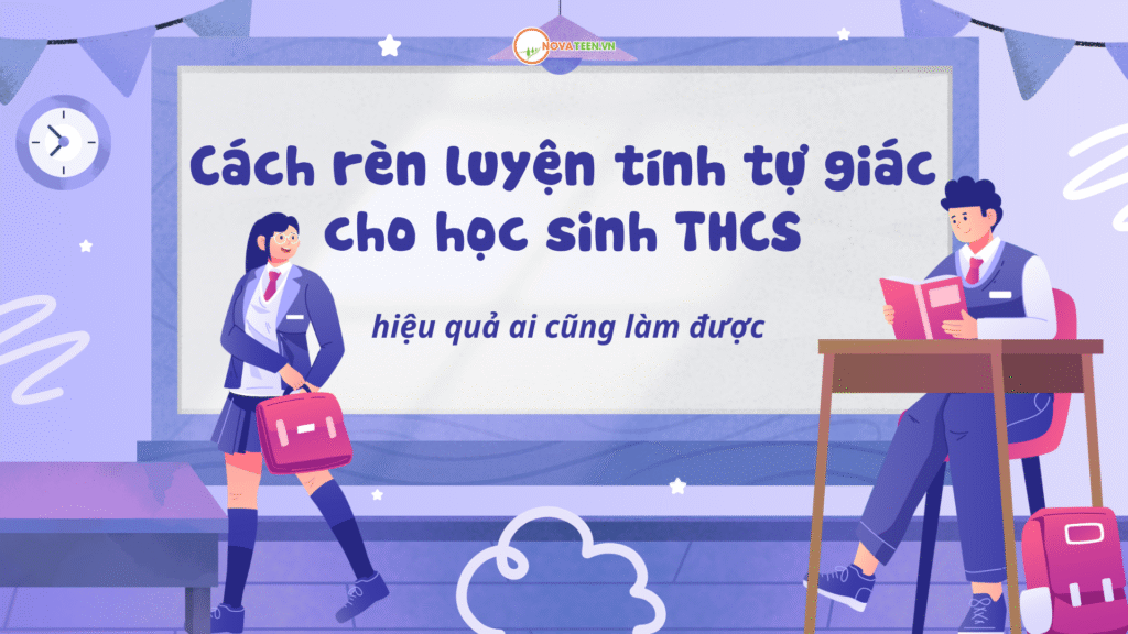 Cách rèn luyện tính tự giác cho học sinh THCS hiệu quả ai cũng làm được