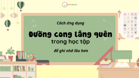 Cách ứng dụng đường cong lãng quên trong học tập để ghi nhớ lâu hơn