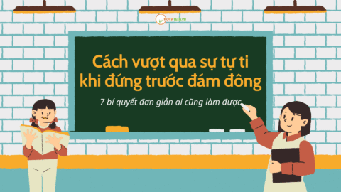 Cách vượt qua sự tự ti khi đứng trước đám đông: 7 bí quyết đơn giản ai cũng làm được