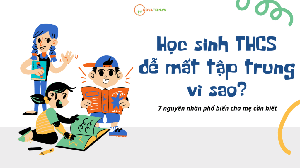 Học sinh THCS dễ mất tập trung vì sao? 7 nguyên nhân phổ biến cha mẹ cần biết
