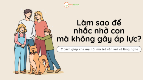 Làm sao để nhắc nhở con mà không gây áp lực? 7 cách giúp cha mẹ nói mà trẻ vẫn vui vẻ lắng nghe