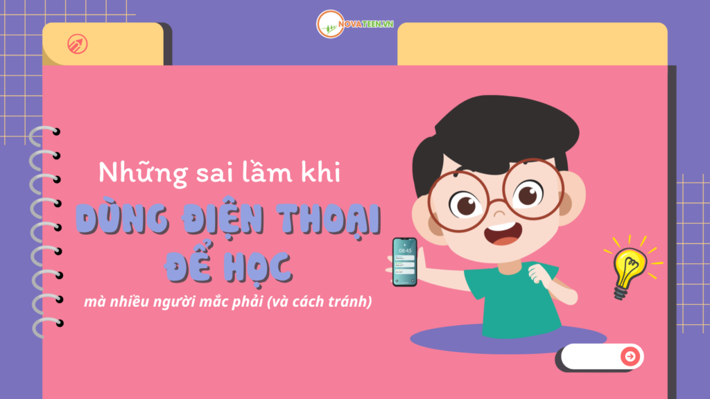 Những sai lầm khi dùng điện thoại để học mà nhiều người mắc phải (và cách tránh)
