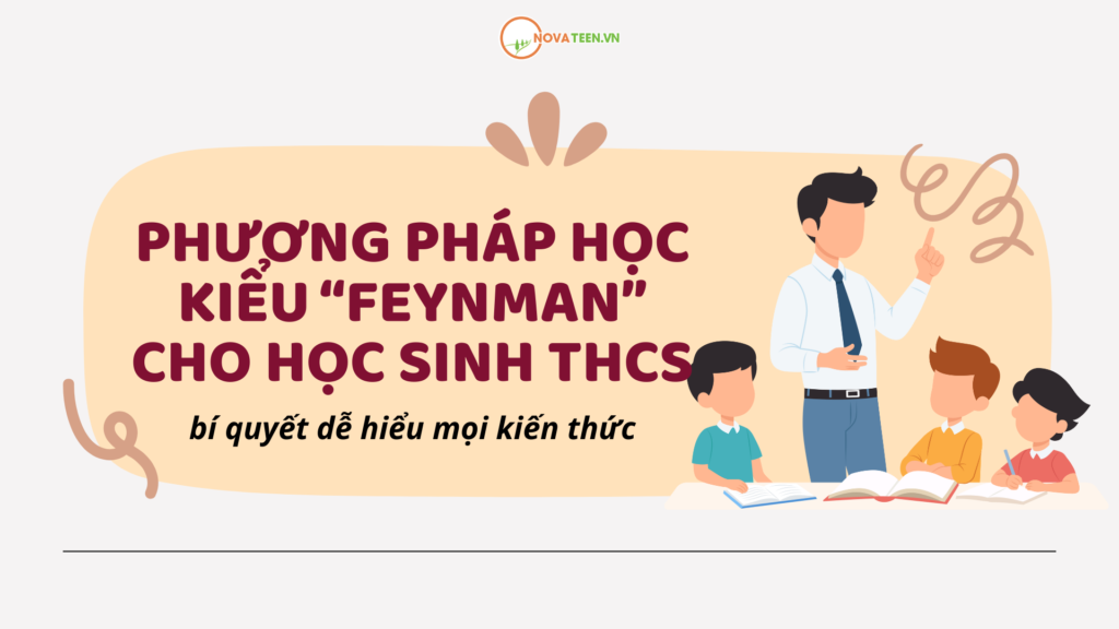 Phương pháp học kiểu “Feynman” cho học sinh THCS: bí quyết dễ hiểu mọi kiến thức